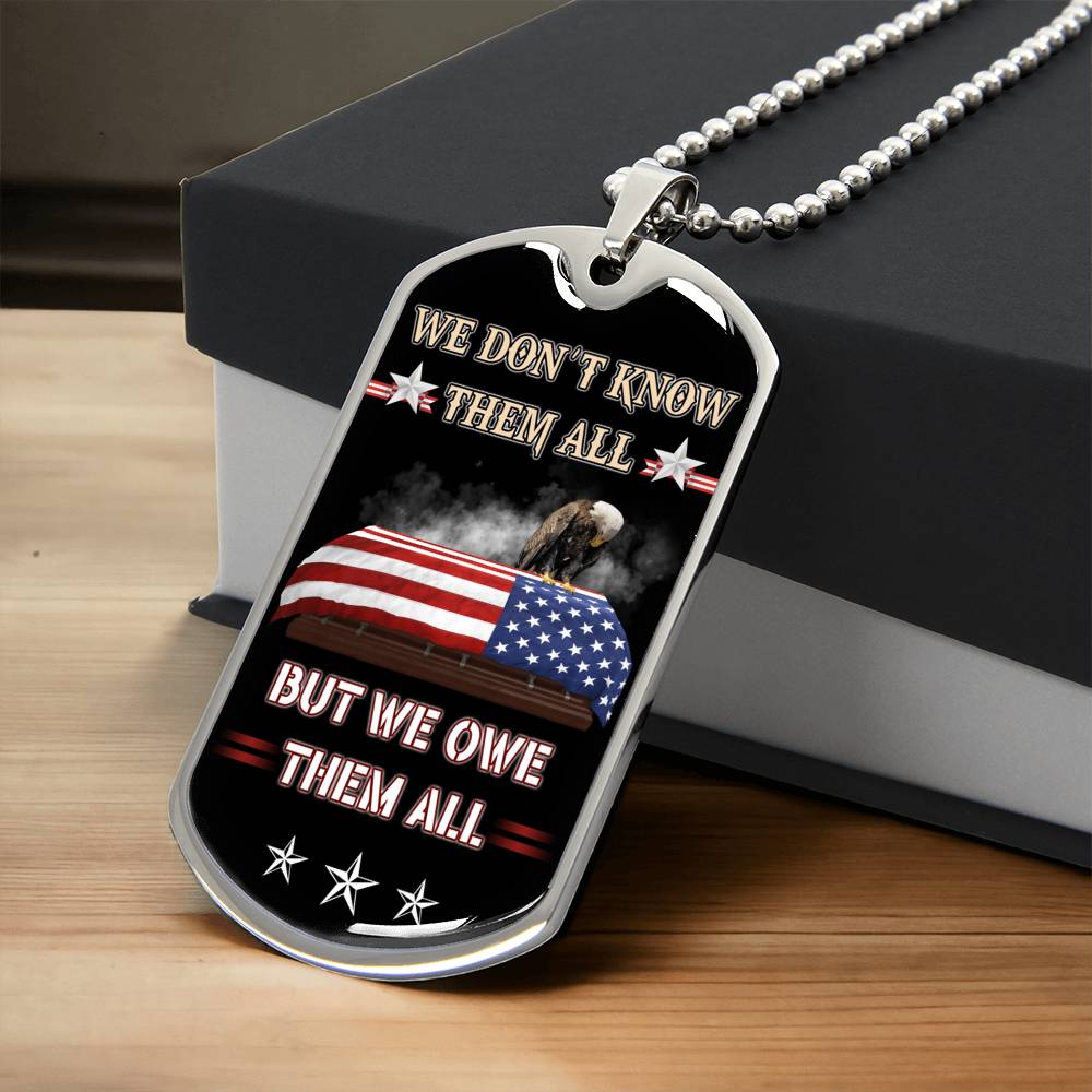 We Don't Know Them All - But We Owe Them All - Army Tag Necklace, Dog Tag