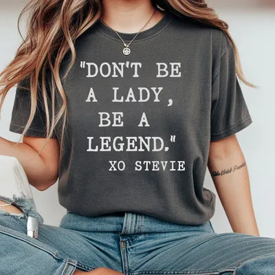 Don'T Be A Lady Be A Legend Printed Women'S T- T-Shirt Summer Outfit Mothers Day Gift Full Size Full Color Cotton Fabric