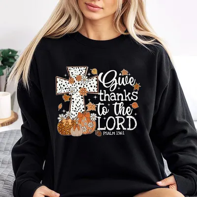 Give Thanks To The Lord Autumn Vibes Pumpkin Cross Sweatshirt Sweatshirt Sweatshirt Psalm Christian Bible Verse Fall Pumpkin Flower