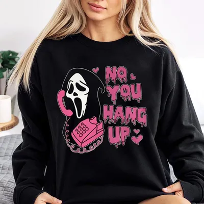 No You Hang Up Sweatshirt Ghostface Scream Sweatshirt Halloween Horror Sweatshirt Funny Parody Ghost Sweatshirt Unisex Graphic Sweatshirt Unisex