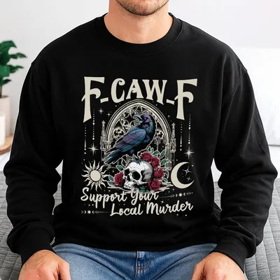 F Caw F Sweatshirt Support Your Local Sweatshirt Crow Lover Gifts Black Bird Sweatshirt Fun Crow Merch Graphic Sweatshirt