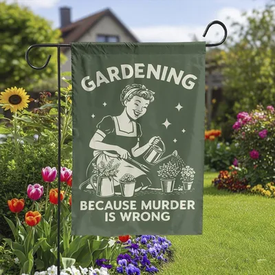 Gardening Because Murder Is Wrong Garden Flag, Funny Dark Humor Yard Sign, Retro Sarcastic Outdoor Decor For Plant Lovers & Gardeners Vertical Garden Flag
