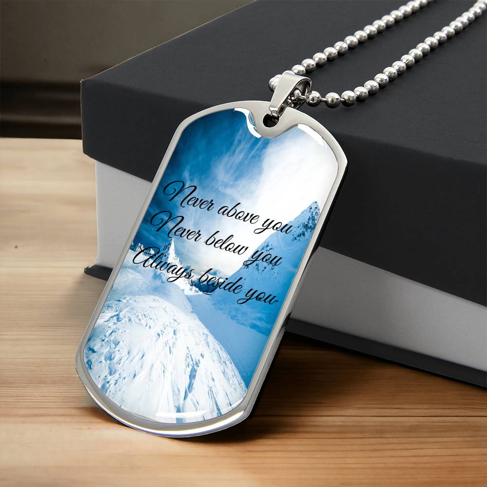 Never Above You Never Below You Always Beside You New Script - Army Tag Necklace, Dog Tag