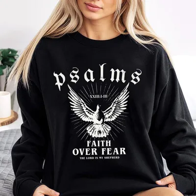 Psalms Faith Over Fear Unisex Sweatshirt, Christian Sweatshirt With Design Jesus Is King Motivational Verse Sweatshirt, Classic Tops