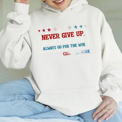 Charlie Kirk Hoodie In Memory Of Charlie Kirk Hoodie Never Give Up Hoodie Trendy Unisex Graphic Hoodie Casual Outfit Comfortable