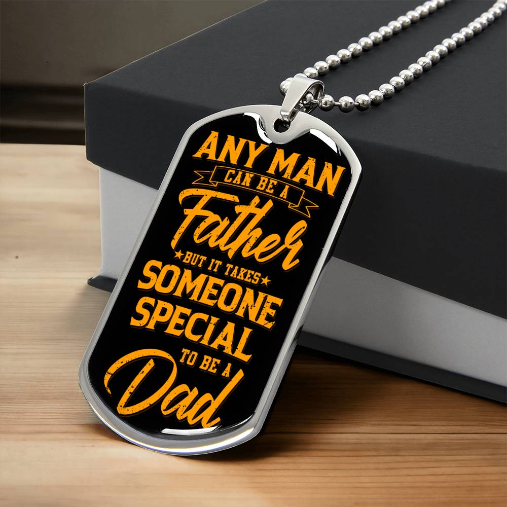 Any Man Can Be A Father But It Takes Someone Special To Be A Dad - Army Tag Necklace, Dog Tag
