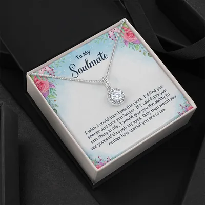 To My Soulmate - I Wish I Could Turn Back The Clock - Eternal Hope Necklace