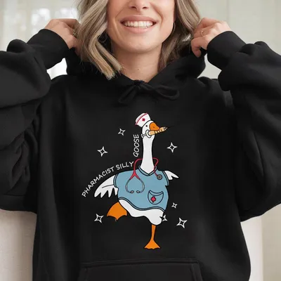 Pharmacist Silly Goose Hoodie Nursing Student Hoodie Nurse Gift Nurse Appreciation Hoodie Funny Goose Hoodie