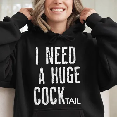 Funny Adult Humor Drinking Gift Hoodie I Need A Huge Cocktail Inappropriate Hoodie Party Hoodie Funny Hoodie