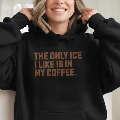 The Only Ice I Like Is In My Coffee Hoodie _ Immigrant Rights Support Equality Graphic Hoodie, Immigrant Hoodie
