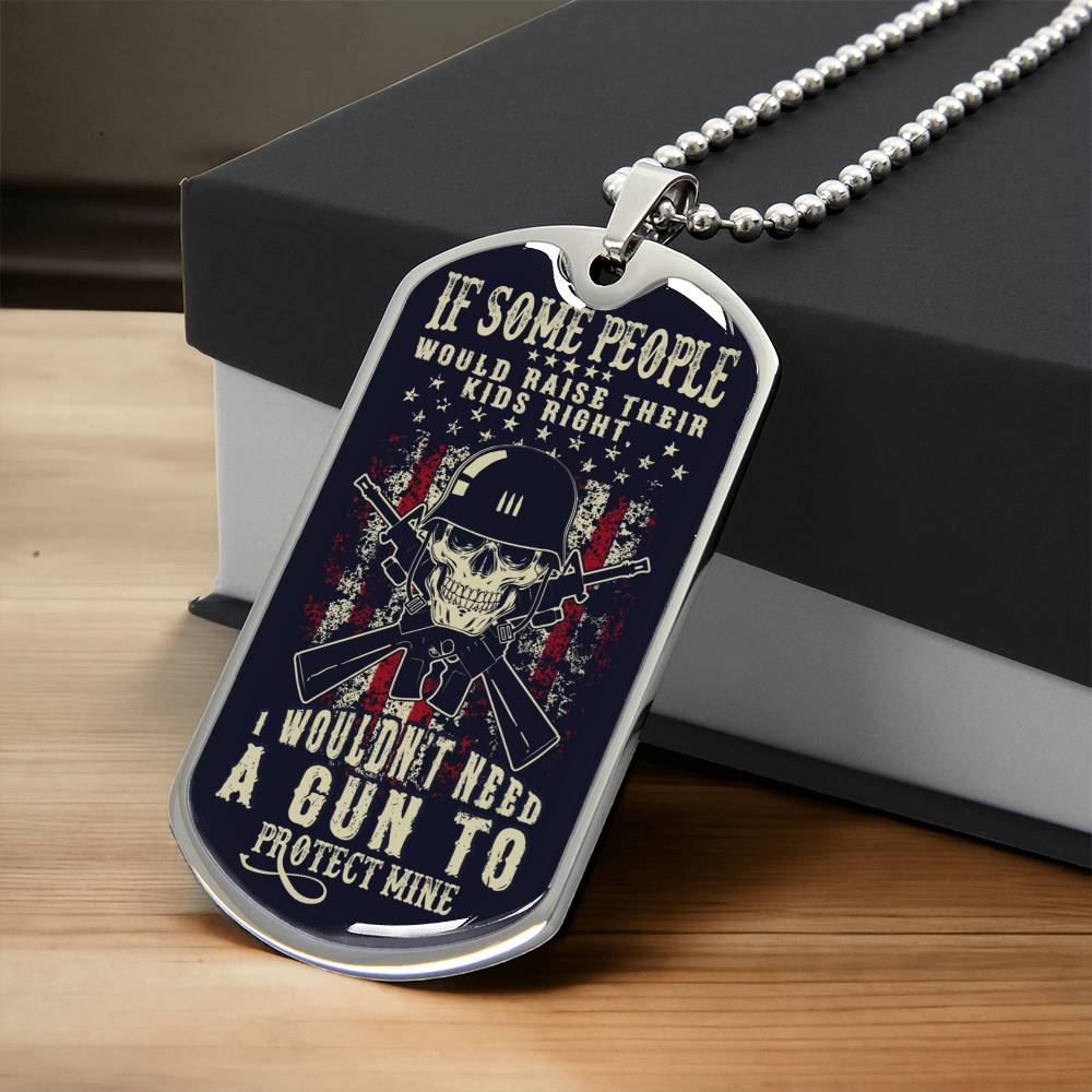 If Some People Would Raise Their Kids Right - Army Tag Necklace, Dog Tag