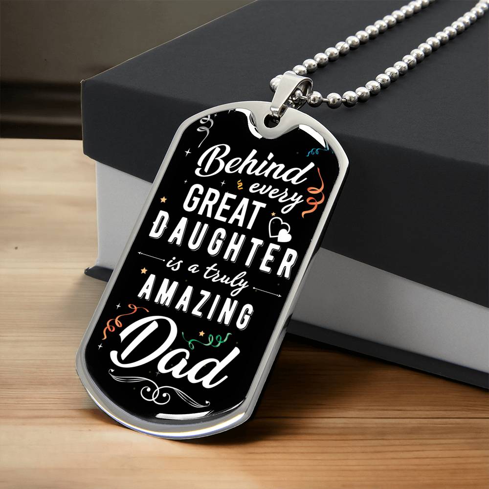 Behind Every Great Daughter Is A Truly Amazing Dad - Dog Tag Necklace - Army Tag Necklace, Dog Tag