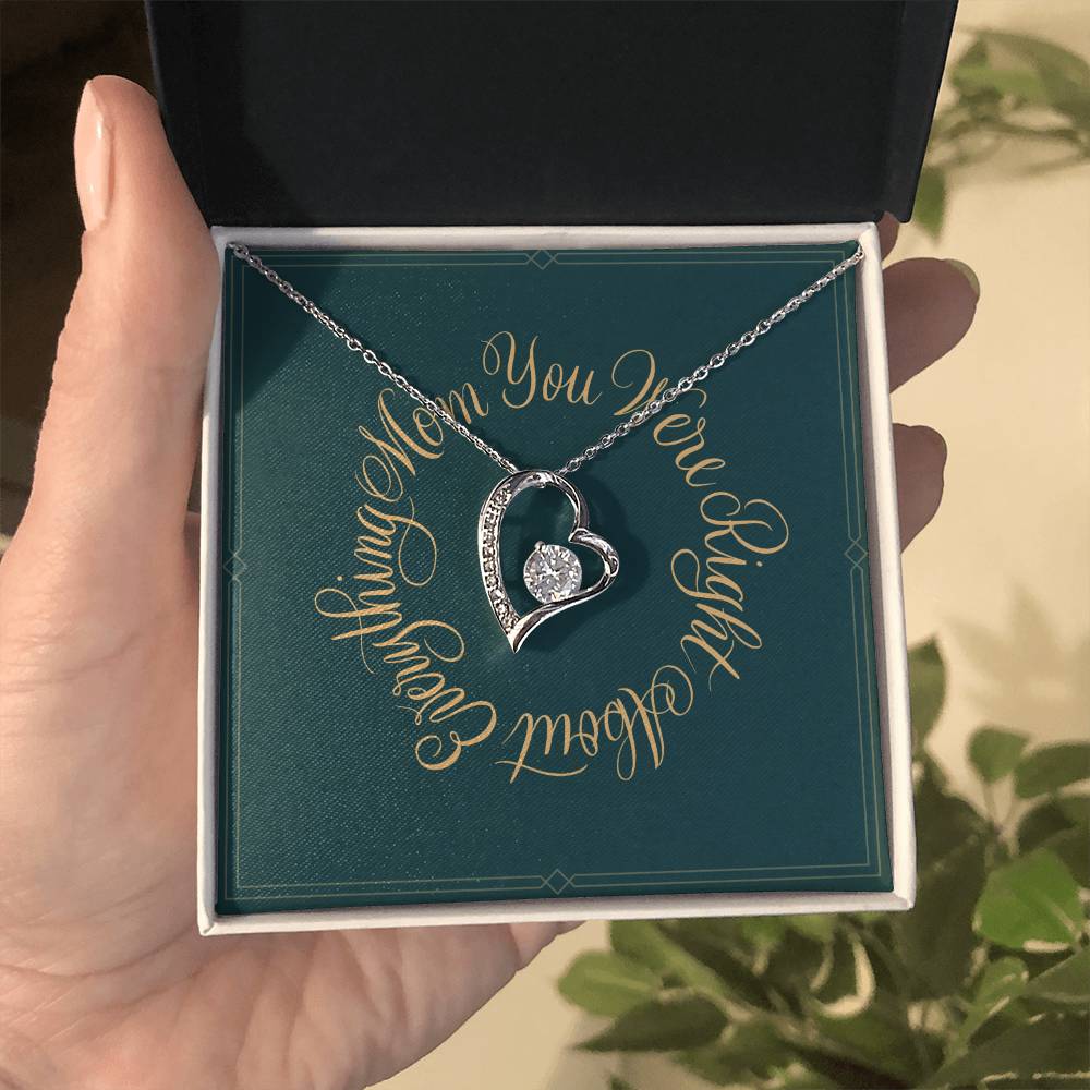 Mom you were right about everything - Mother's Day Gift - Forever Love Necklace