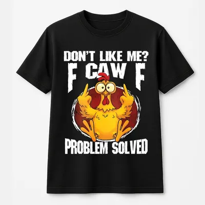 Dont Like Me F Caw F T-Shirt, Problem Solved Gen X T-Shirt, F-Caw-F Chicken T-Shirt, Funny T-Shirt, Viral Meme Style