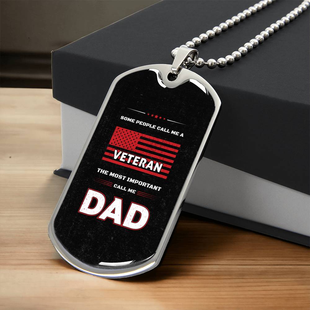 To My Dad - Some People Call Me A Veteran, The Most Important Call Me Dad - Army Tag Necklace, Dog Tag