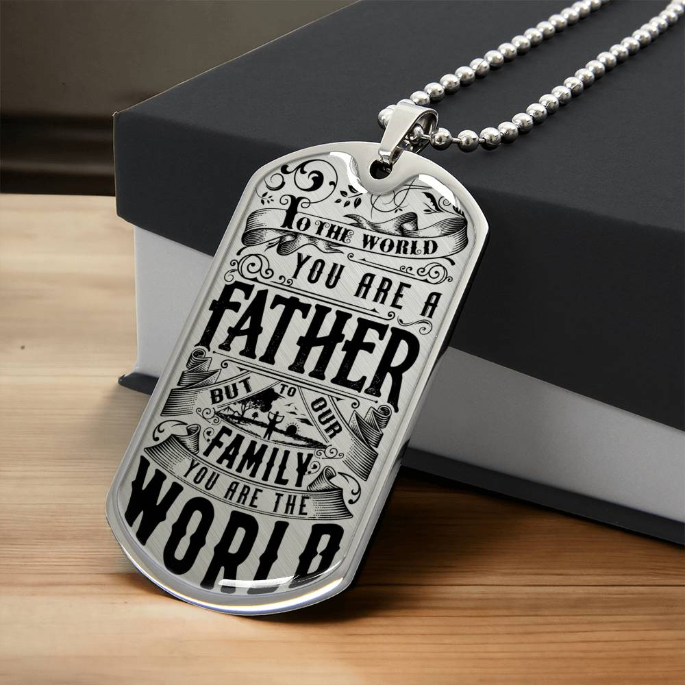 You Are The World - Father's Day Dog Tag - Army Tag Necklace, Dog Tag