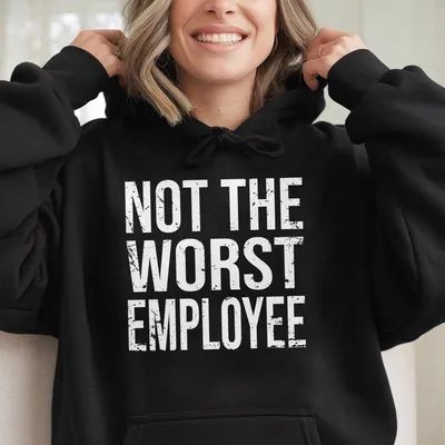 Hilarious Not The Worst Employee Graphic Hoodie Unisex Cotton  Fit Round Neck Distressed Print Lightweight