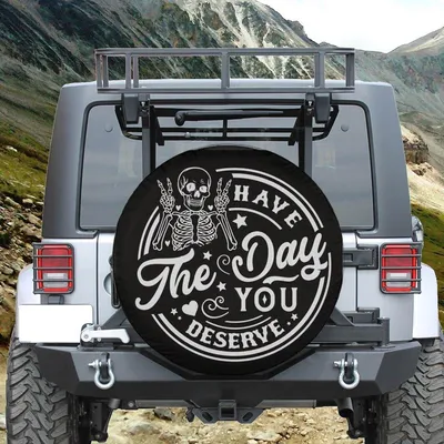Have The Day You Deserve Skeleton Spare Tire Cover, Funny Skull Design, Sarcastic Humor Car Accessory For Camping Or Rvs Spare Tire Cover