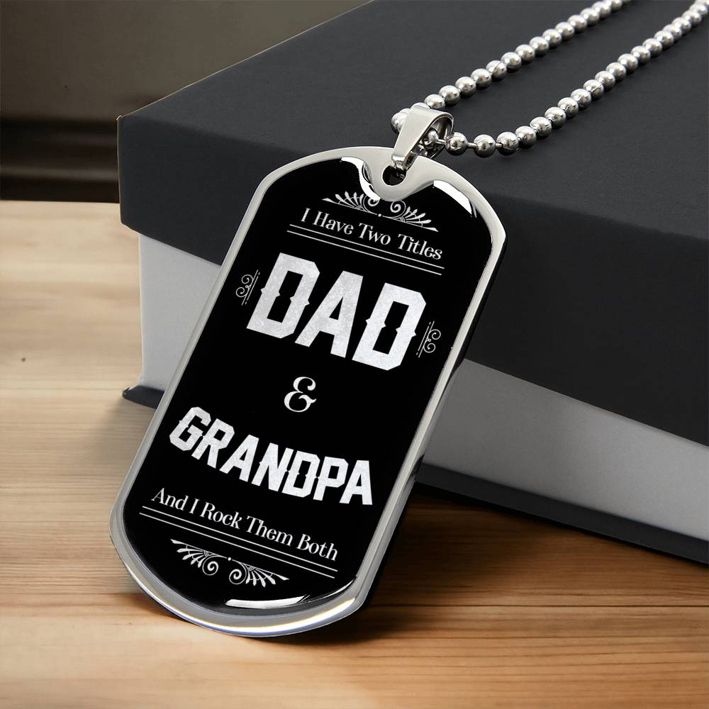 I Have Two Titles Dad & Grandpa And I Rock Them Both - Father And A Grandfather - Gift For Father - Gift For Grandfather - Army Tag Necklace, Dog Tag