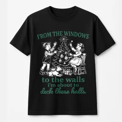 From The Windows To The Walls I'M About To T-Shirt, Funny Christmas T-Shirt, Womens Christmas T-Shirt, Vintage Christmas T-Shirt