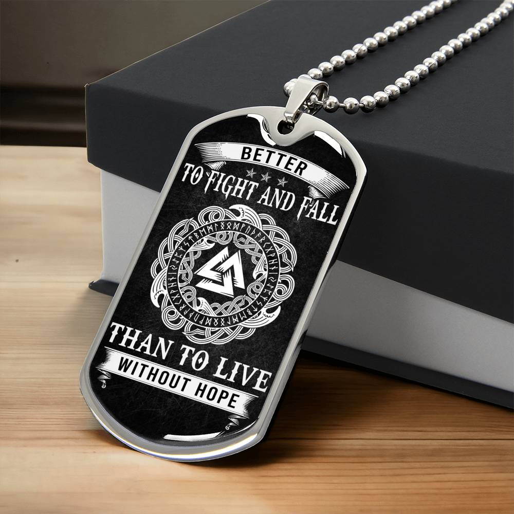 Better To Fight & Fall Than To Live Without Hope - Dogtag - Army Tag Necklace, Dog Tag