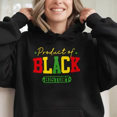 Product Of Black History Hoodie Black History Month Hoodie African American Hoodie Juneteenth Hoodie Black History Month