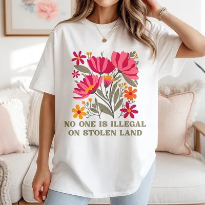 No One Is Illegal On Stolen Land T-Shirt Anti Trump T-Shirt Eat The Rich Anti Racism T-Shirt Pro Immigration T-Shirt People Over