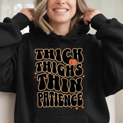 Thick Thighs Thin Patience Printed Gym Hoodie,Gym Hoodie,Graphic Gym Hoodie,Vintage Hoodie Conton,Gym Hoodie Women,For Men,Ful Size