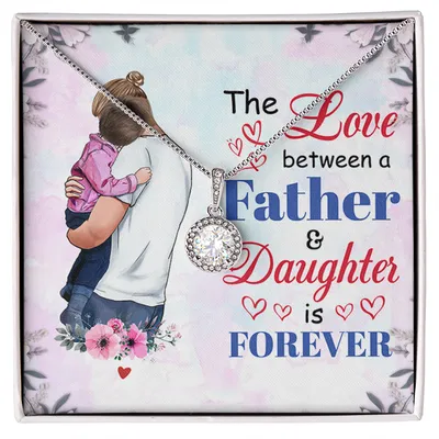 The Love Between A Father & Daughter Is Forever, From Father To Daughter Daughter's Birthday, Daughter's Graduation, Christmas Gifts, Anniversary Gift, Valentine's Day, Wedding Necklace, Mothers Day Gifts, Grown Up Daughter