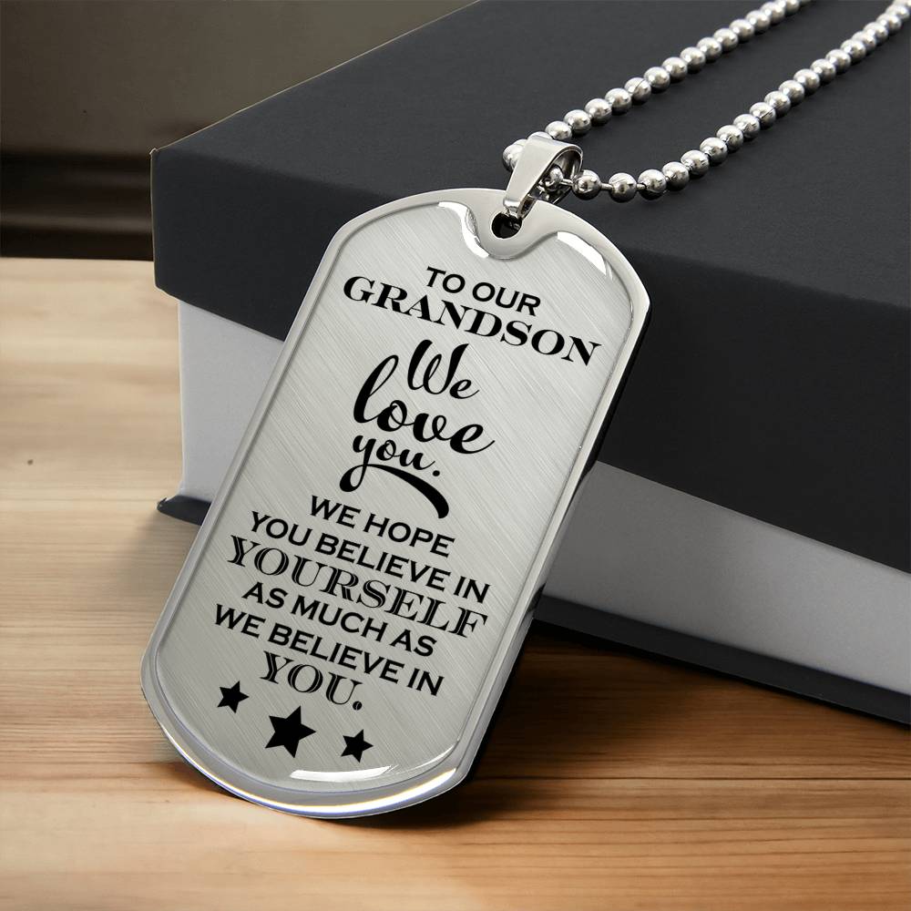 To Our Grandson We Love You, Believe In Yourself - Army Tag Necklace, Dog Tag