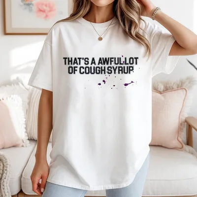 Man Down That A Awful Lot Of Cough Syrup T-Shirt Graphic T-Shirt For Hype Streetwear Fans