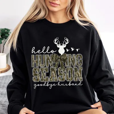 Hello Hunting Season Goodbye Husband Sweatshirt Sweatshirt Hunting Lover Sweatshirt Deer Hunters Sweatshirt Camo Sweatshirt Hunting