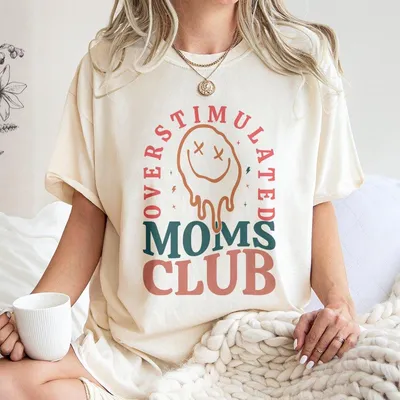 Overstimulated Moms Club T-Shirt, Overstimulated Moms T-Shirt, Birthday Mama T-Shirt, Mother'S Day T-Shirt, Funny Mama