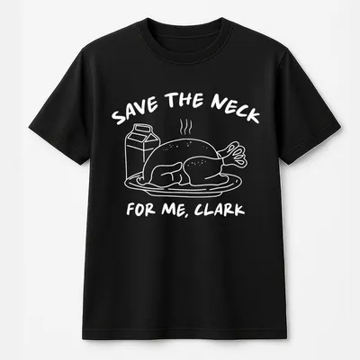 Save The Neck For Me Clark T-Shirt, ,Funny Thanksgiving T-Shirt, Thanksgiving Outfits, Women Thanksgiving Gift