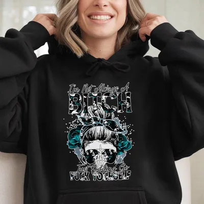 I'M Not Always A Bitch Hoodie, Bold And Stylish Statement Hoodie, Dark Humor Graphic Hoodie! Vintage 90s Graphic Hoodie