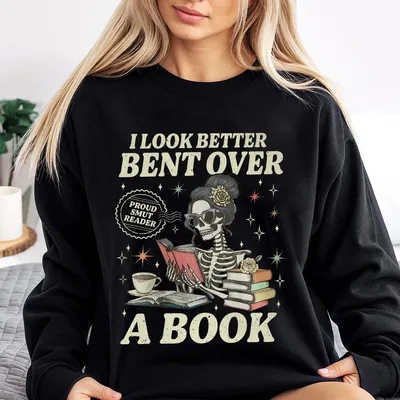 Smut Reader Sweatshirt Skeleton I Look Better Bent Over A Book Sweatshirt Romance Reader Sweatshirt Spicy Book Sweatshirt Dark Romance