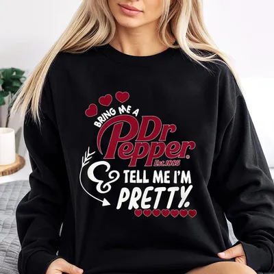 Bring Me A Dr.Pepper & Tell Me I’M Pretty Sweatshirt, Dr.Pepper Est 1885 Sweatshirt, Gift For Fans