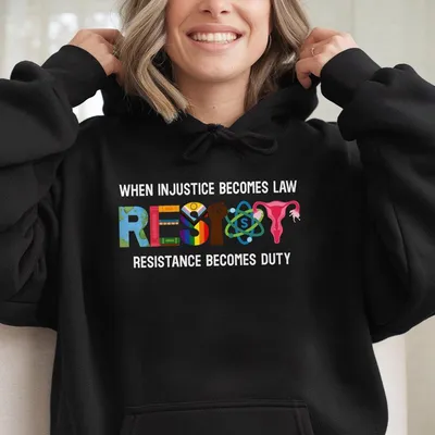 When Injustice Becomes Law Resistance Becomes Duty Quote Hoodie Graphic Hoodie Women Ladies Clothes For All Seasons