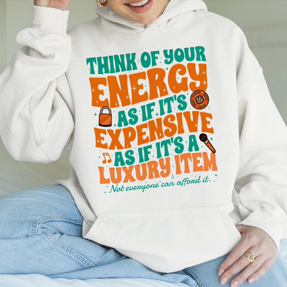 Showgirl Quote Hoodie Not Everyone Can Afford It Hoodie My Energy Is Expensive Hoodie Showgirl Hoodie Mental Health Hoodie