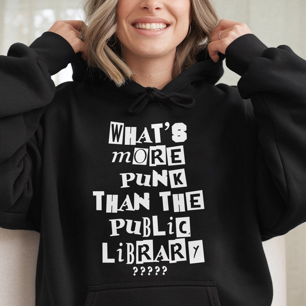 Whatas More Punk Than The Public Library Hoodie Intellectual Rebel Hoodie Outfit Idea