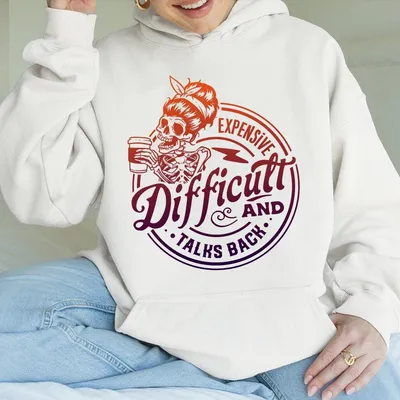Funny Skeleton Hoodie Expensive Difficult And Talks Back Graphic Hoodie Oversized Streetwear Cozy Sarcastic