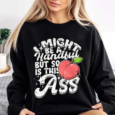 I Might Be A Handful But So Is This Ass Printed Gym Sweatshirt, Gym Sweatshirt, Graphic Gym Sweatshirt, Vintage Sweatshirt Conton, Gym Sweatshirt Women