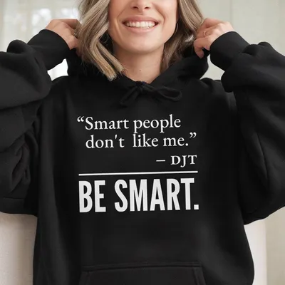 Smart People Don T Like Me Hoodie Fdt Funny Hoodie Be Smart Hoodie For Liberal Hoodie Trending Quote Hoodie Democrats Gift