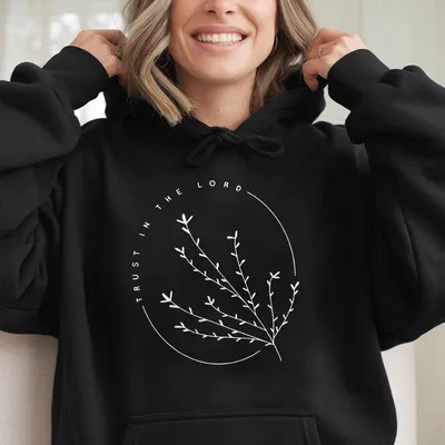 Trust In The Lord Hoodie Christian Faith Hoodie Religious Gift Hoodie For Sunday Church Everyday Encouragement