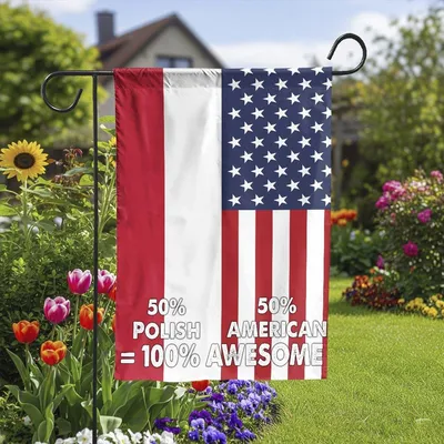 American Polish Flag, 50 Percent American 50 Percent Polish 100 Percent Awesome Garden Flag Vertical Garden Flag