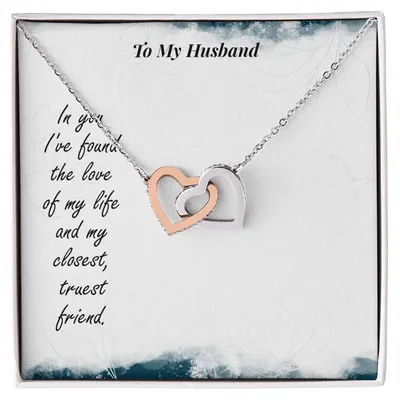 To My Husband - In You I'Ve Found The Love Of My Life And My Closest Truest Friend - Interlocking Heart Necklace Interlocking Hearts Necklace