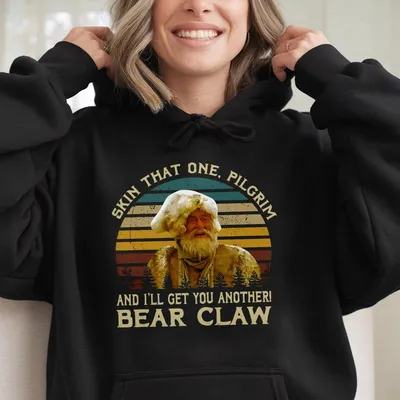 Bear Claw Quote Hoodie Hoodie Hoodie Skin That One Pilgrim Hoodie Get You Another 80s Hoodie Western Movie Hoodie Old