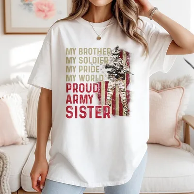 My Brother My Soldier My Pride My World Proud Army Sister T-Shirt Patriotic Military Family T-Shirt American Flag And Soldie
