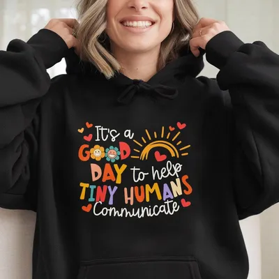 It'S A Good Day To Help Tiny Humans Communicate Hoodie Speech Pathologist Hoodie Special