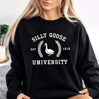 Silly Goose University Sweatshirt Silly Goose Sweatshirt Funny Gift For Guys Funny Goose Sweatshirt Sweatshirt For Men Unisex Silly